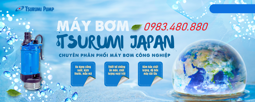 Máy bơm chìm Tsurumi Nhật Bản